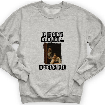 If It Ain't Baroque Crewneck
