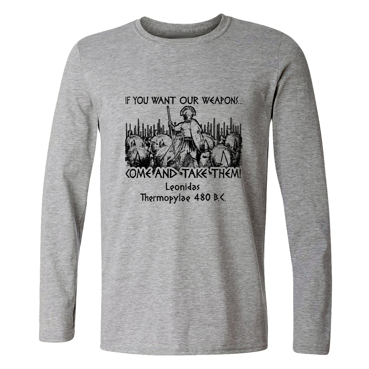 If You Want Our Weapons Long Sleeve T-Shirt