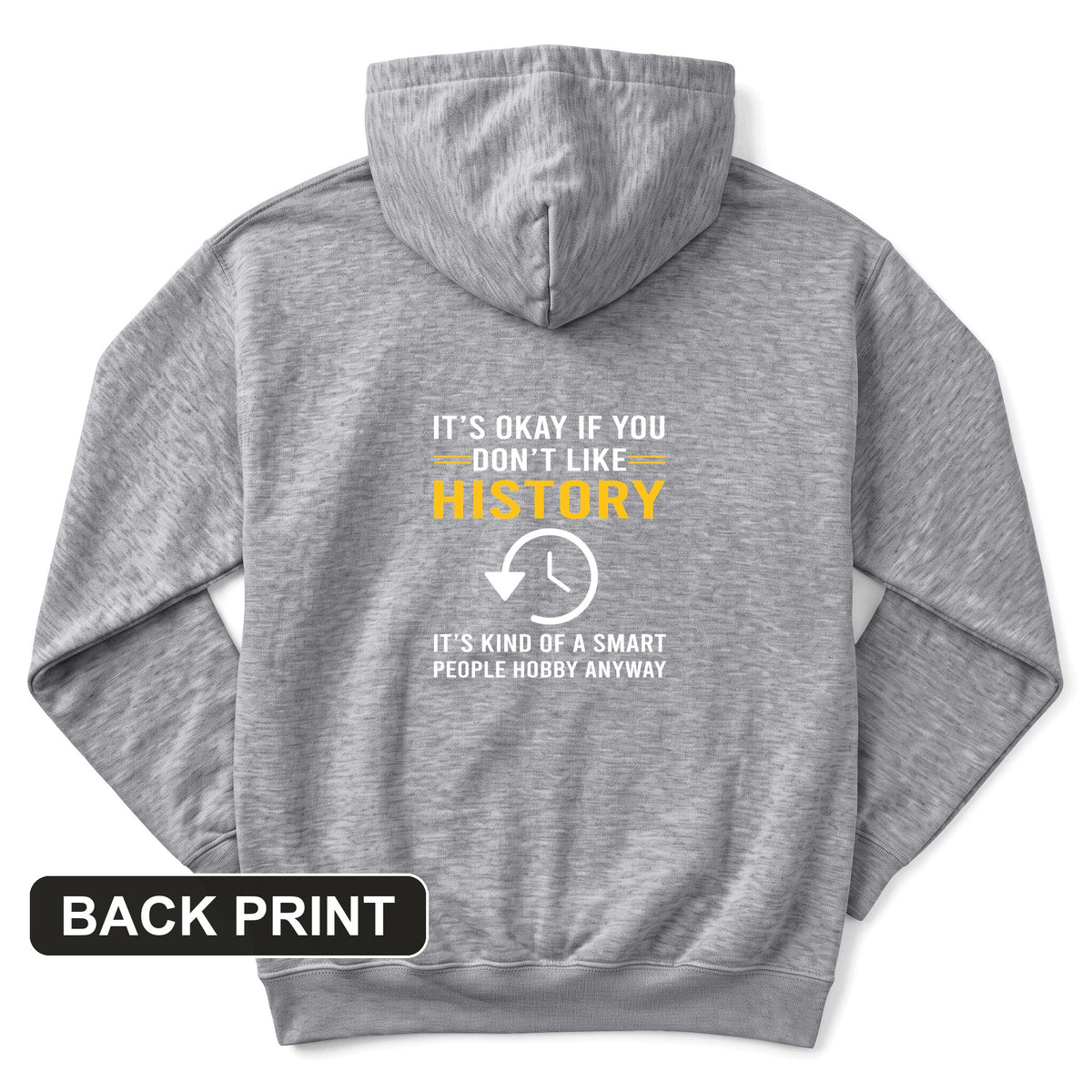 It's OK If You Don't Like History Back Print Hoodie