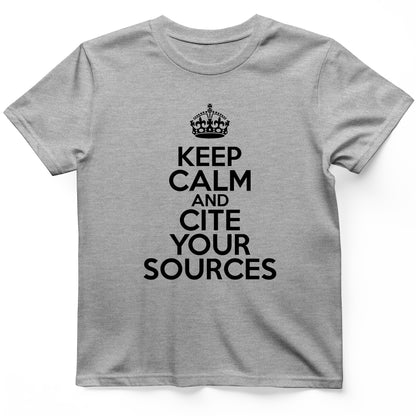 Keep Calm And Cite Your Sources T-Shirt