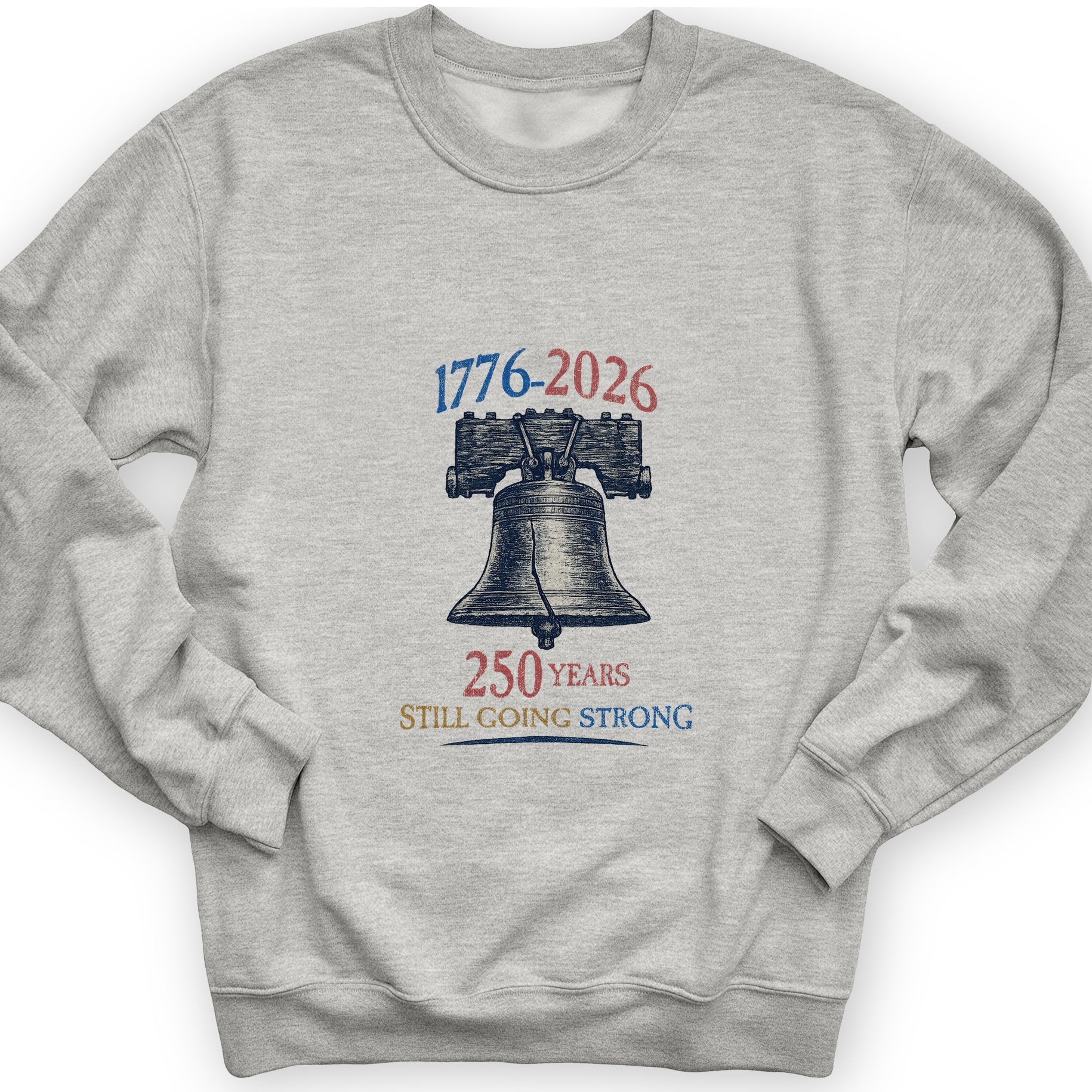 Liberty Bell 250th Sweatshirt