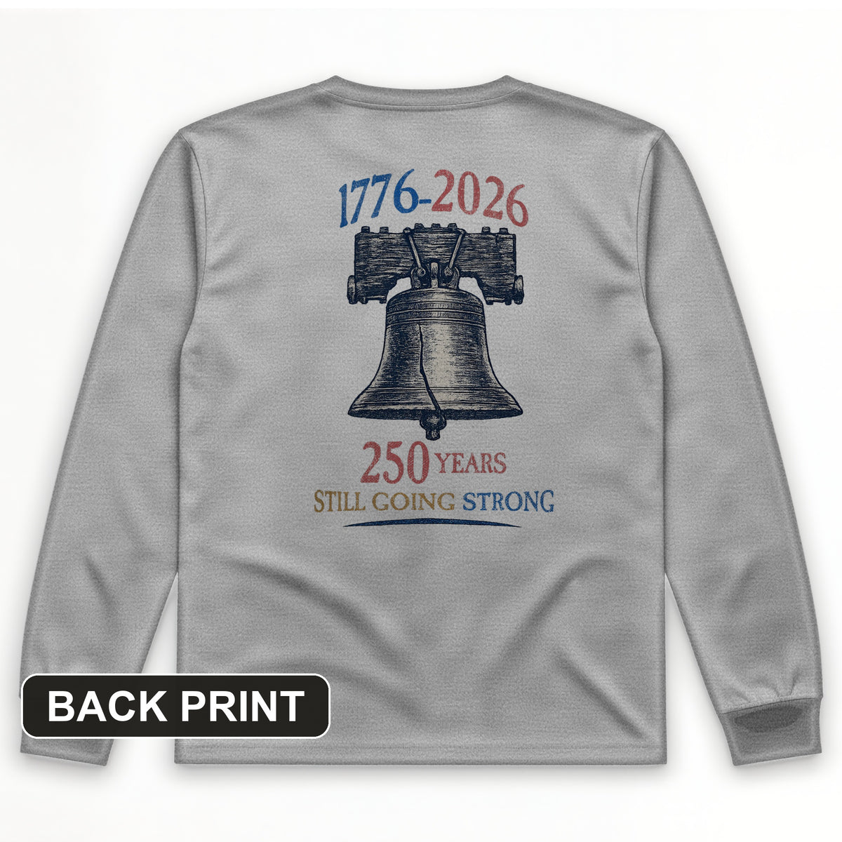 Liberty Bell 250th Back Print Long Sleeve T-Shirt
