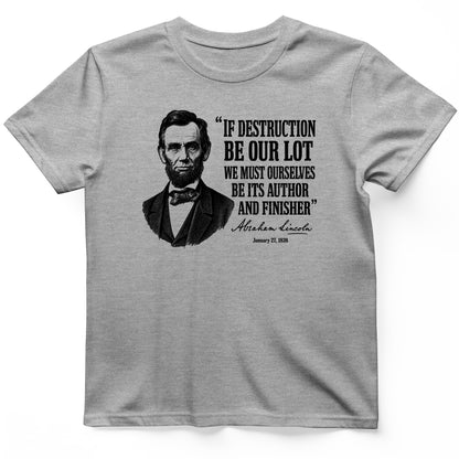 Lincoln If Destruction Be Our Lot T-Shirt