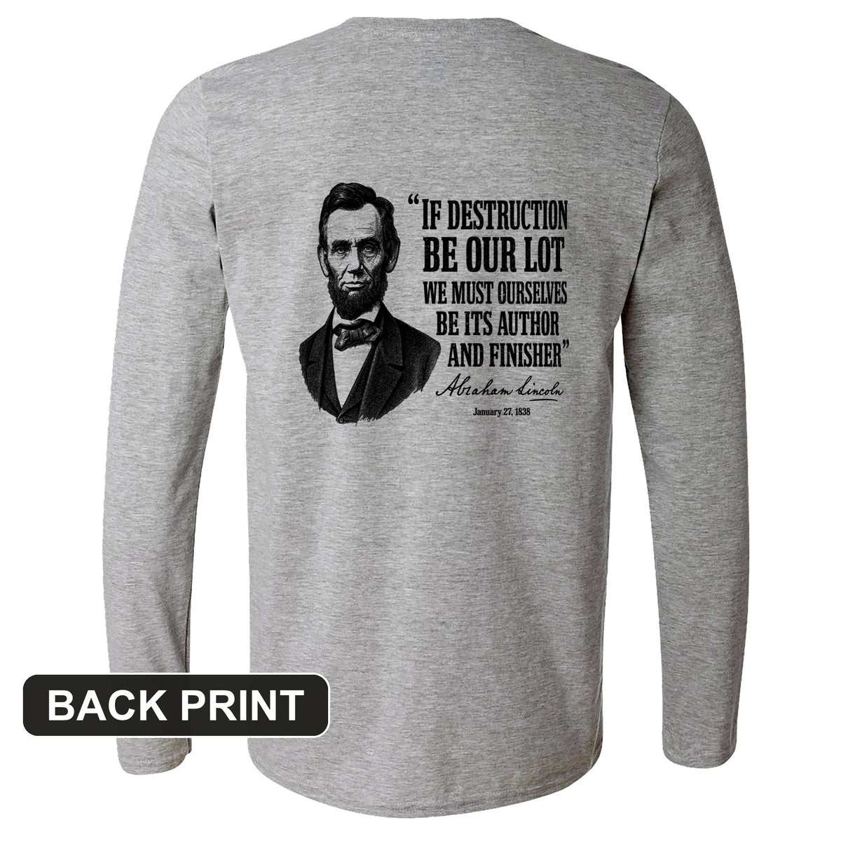 Lincoln If Destruction Be Our Lot Back Print Long Sleeve T-Shirt