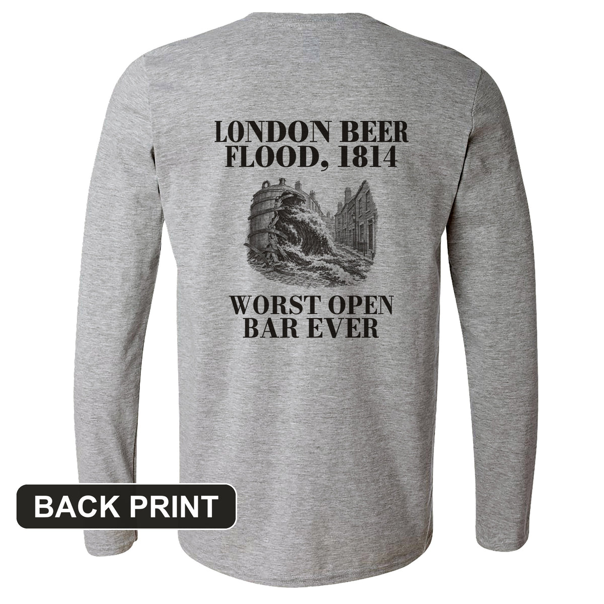 London Beer Flood Worst Open Bar Back Print Long Sleeve T-Shirt