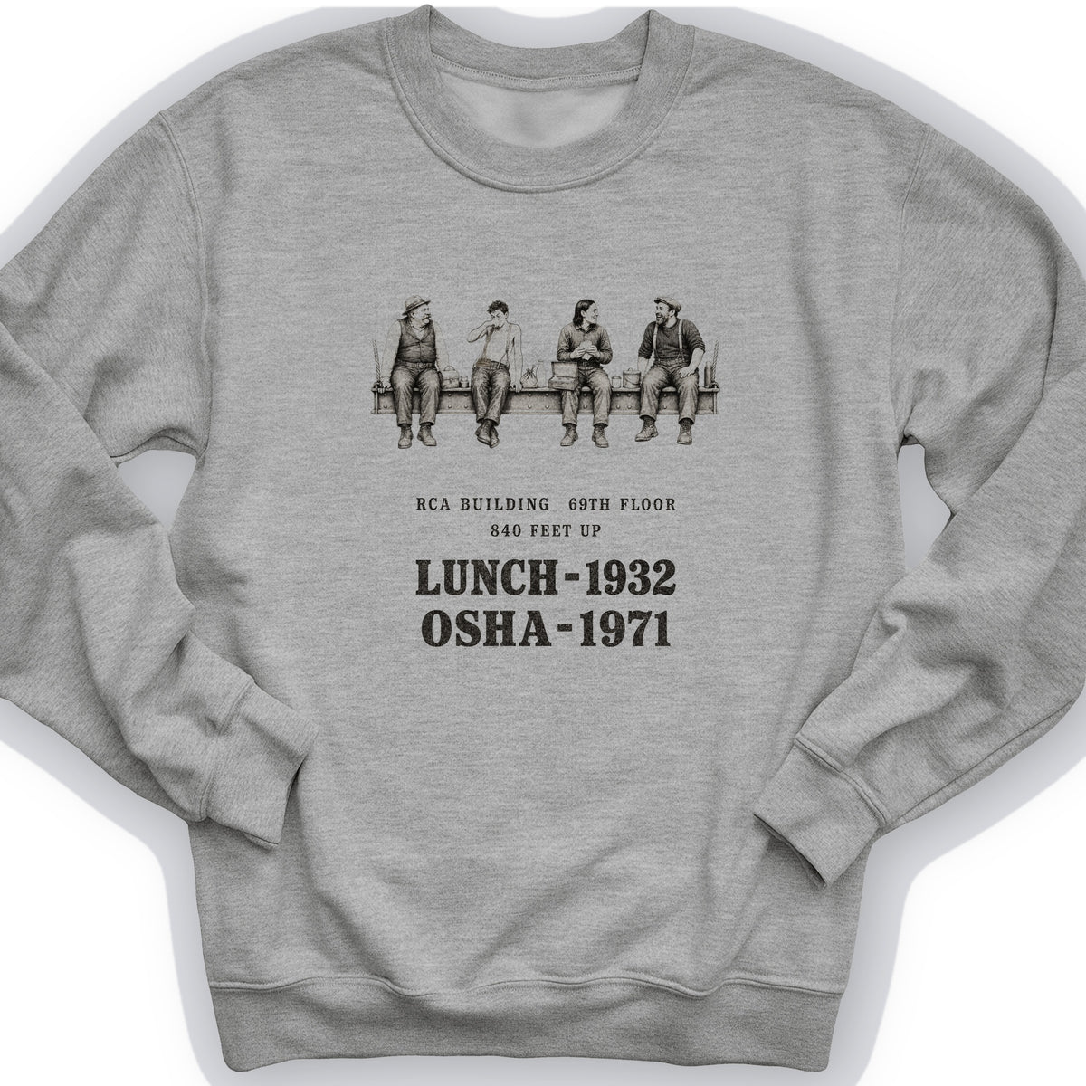 Lunch 1932 OSHA 1971 Sweatshirt