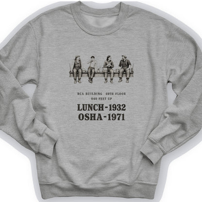Lunch 1932 OSHA 1971 Sweatshirt