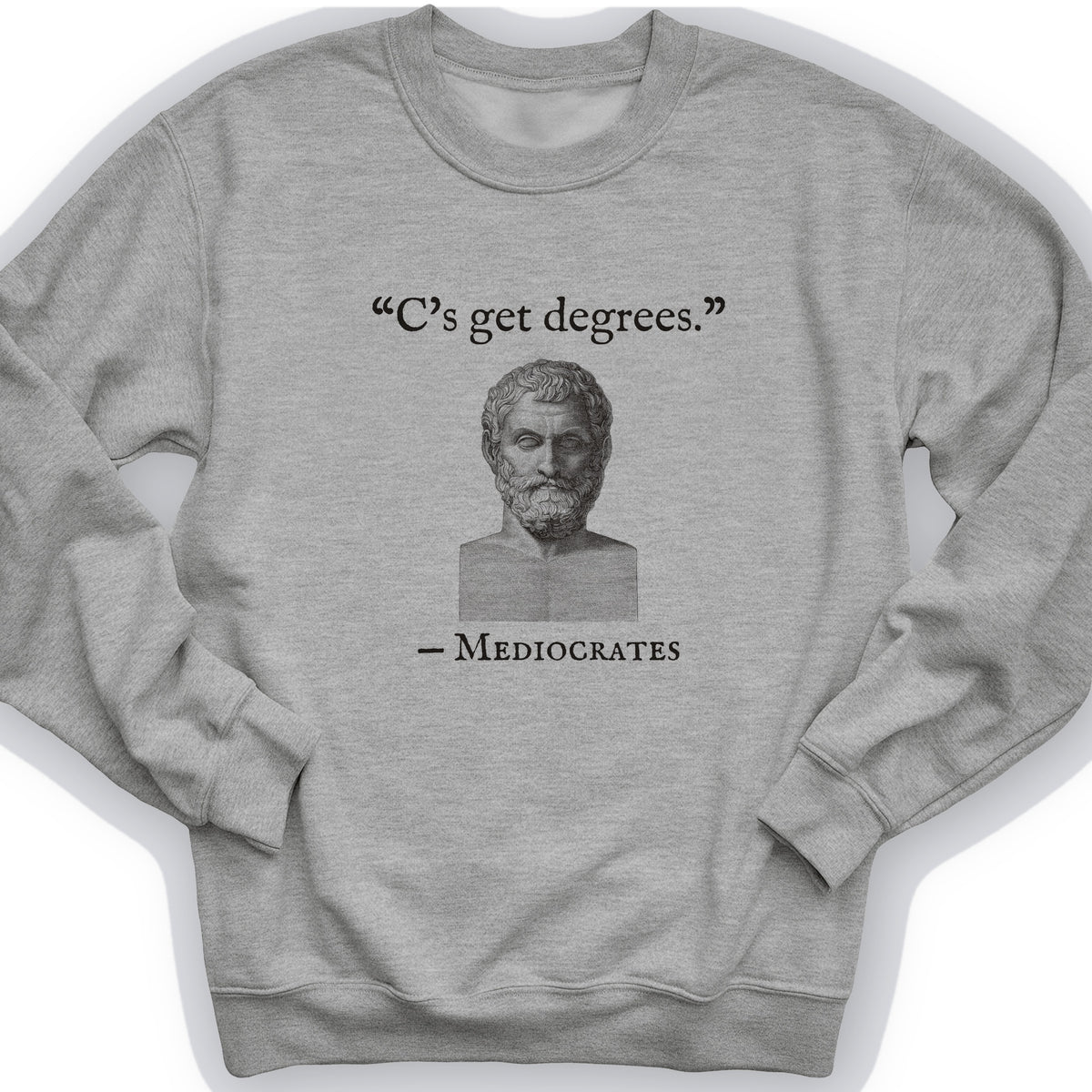 Mediocrates Cs Get Degrees Crewneck