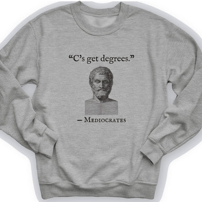Mediocrates Cs Get Degrees Crewneck