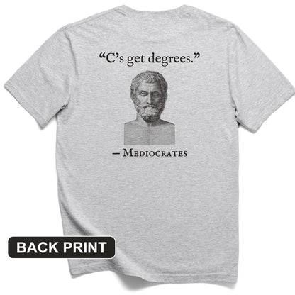 Mediocrates Cs Get Degrees Back Print T-Shirt