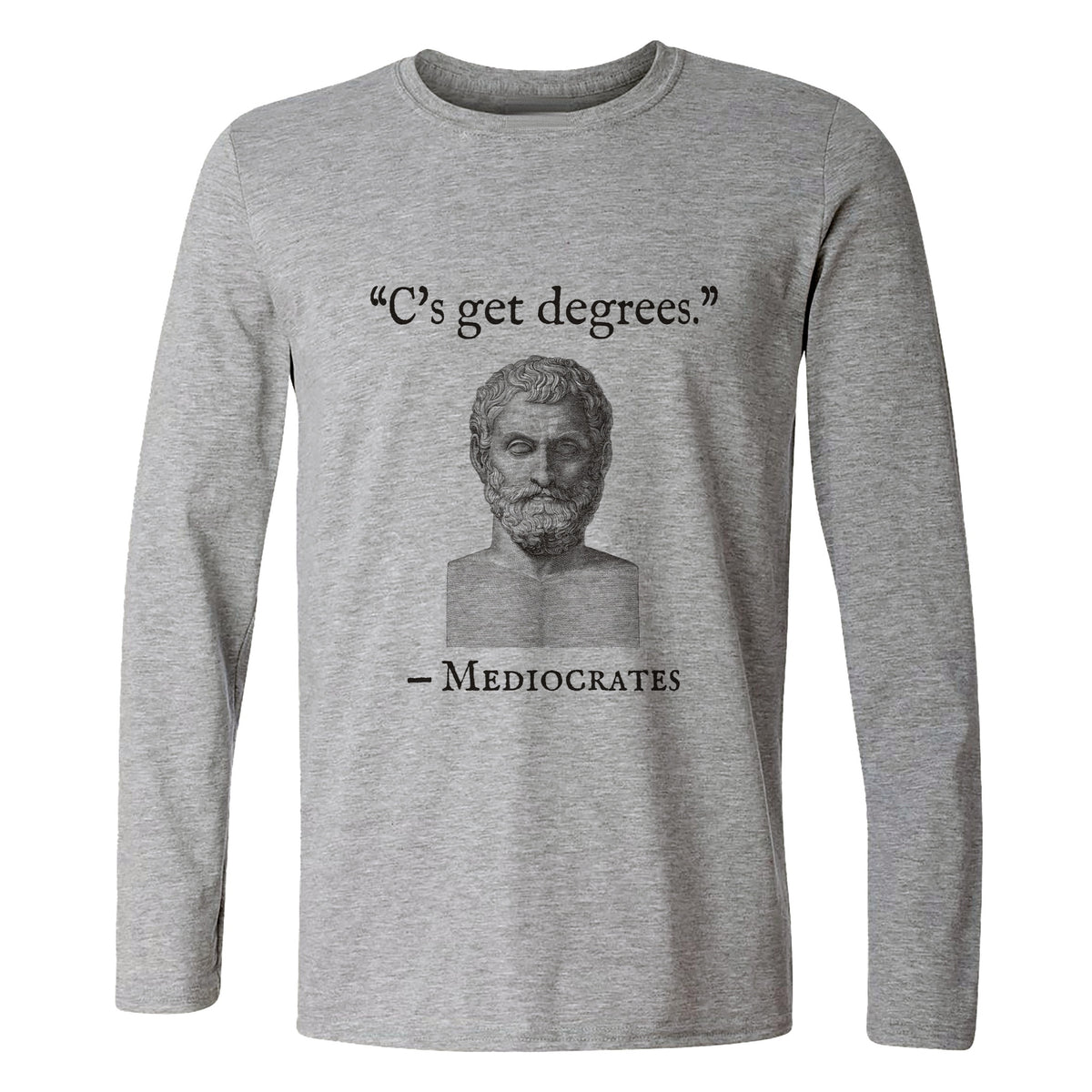 Mediocrates Cs Get Degrees Long Sleeve T-Shirt