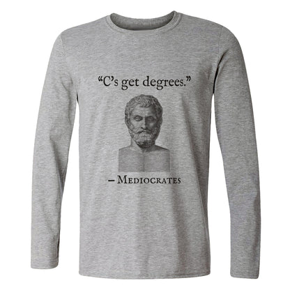 Mediocrates Cs Get Degrees Long Sleeve T-Shirt