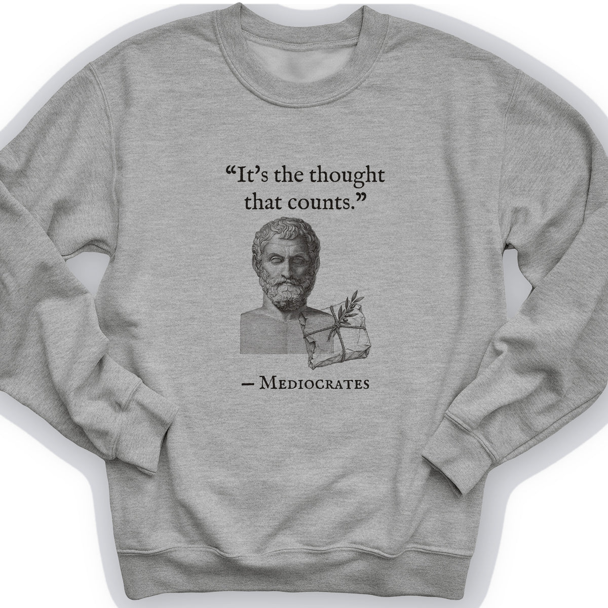 Mediocrates Its The Thought That Counts Crewneck