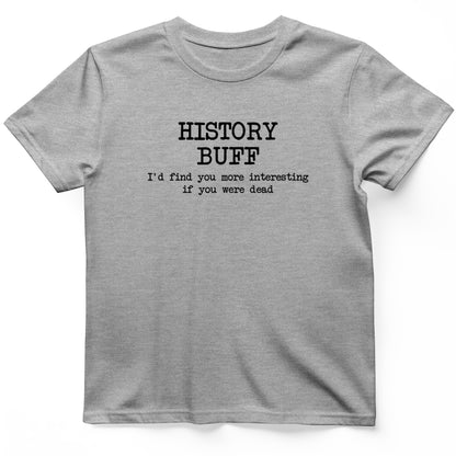 More Interesting If You Were Dead T-Shirt