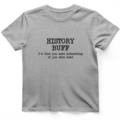 More Interesting If You Were Dead T-Shirt