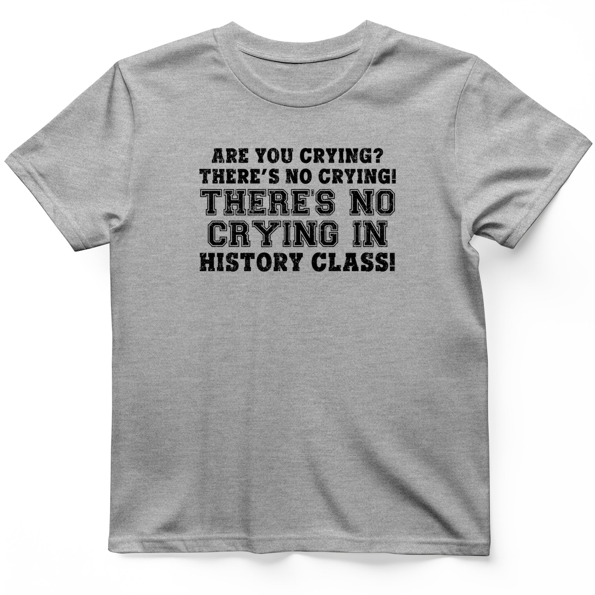 No Crying in History Class T-Shirt