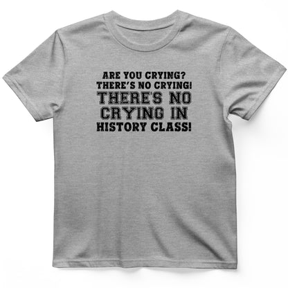 No Crying in History Class T-Shirt