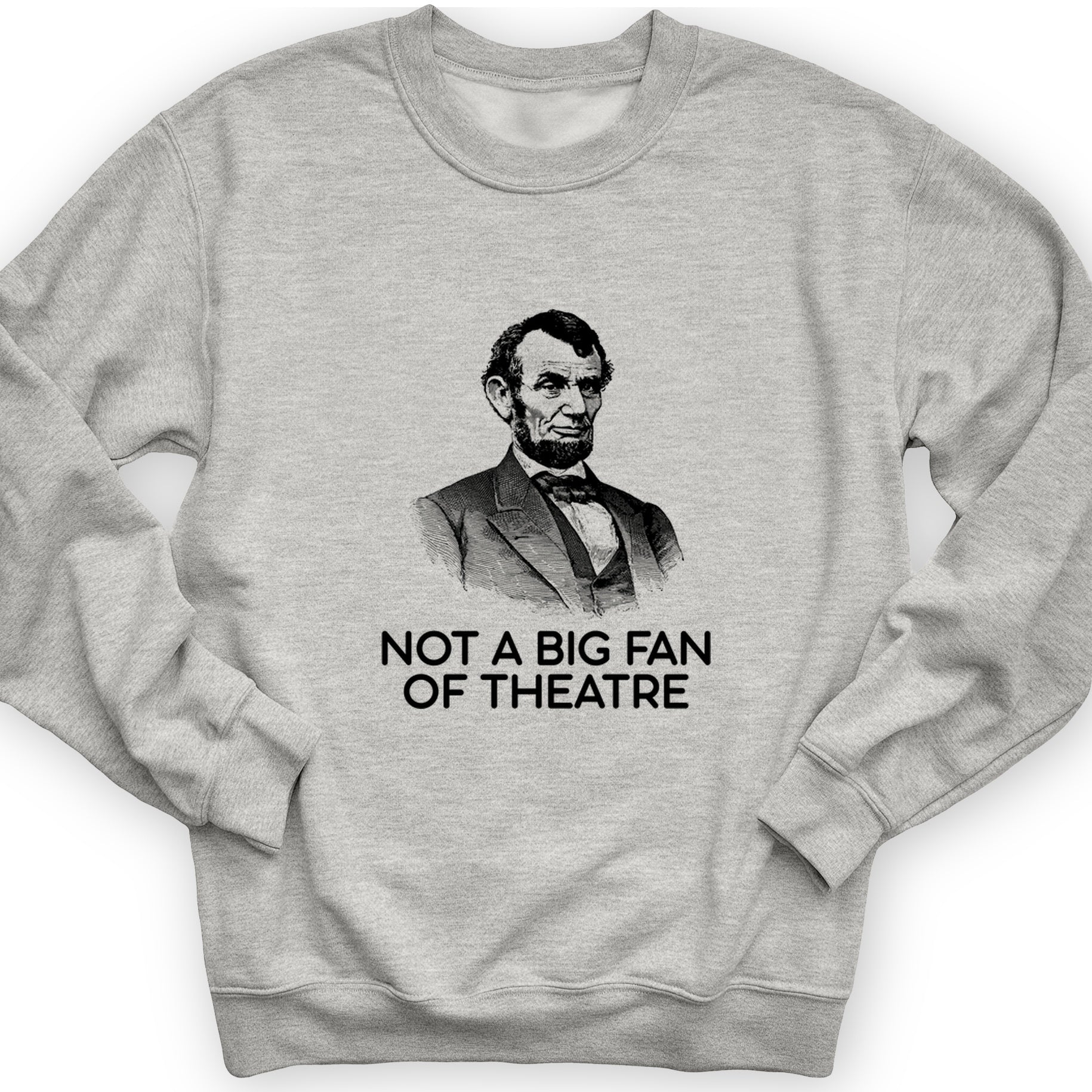 Not A Big Fan Of Theatre Crewneck