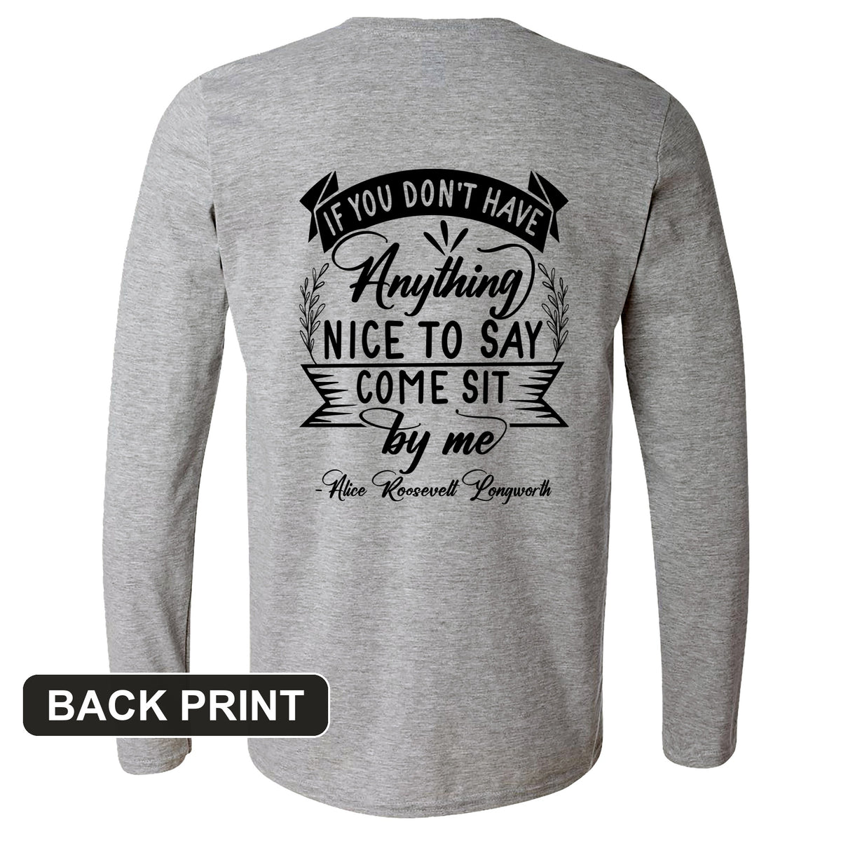 Nothing Nice To Say Back Print Long Sleeve T-Shirt