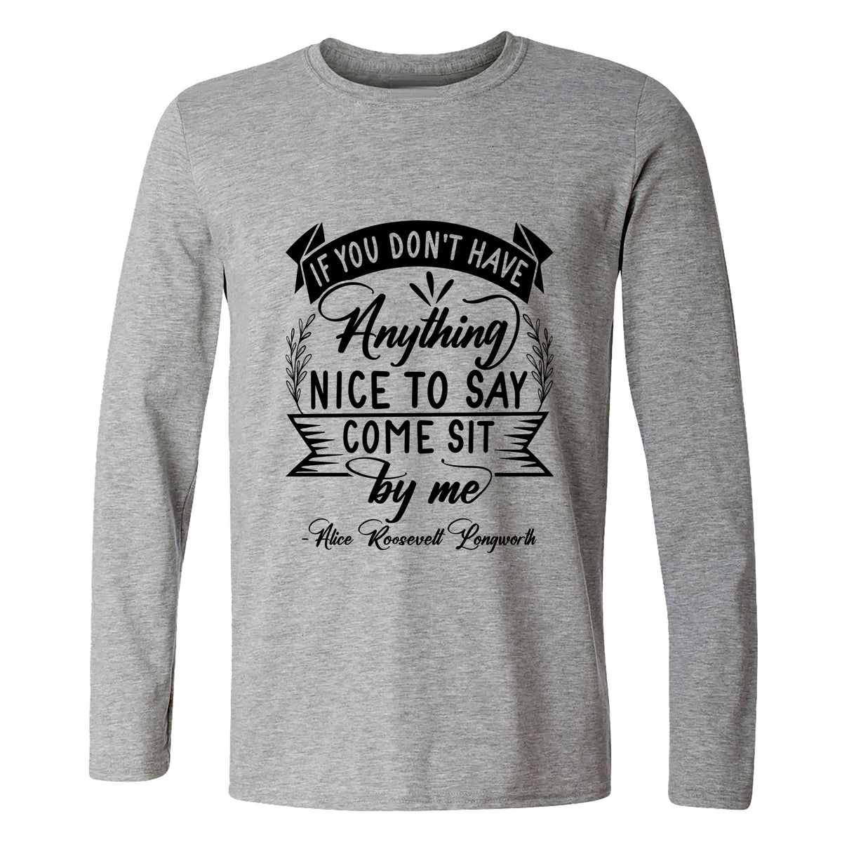 Nothing Nice To Say Long Sleeve T-Shirt