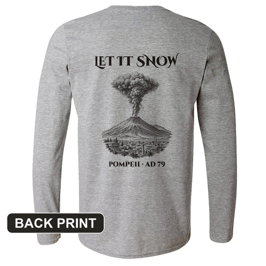 Pompeii Let It Snow AD 79 Back Print Long Sleeve T-Shirt