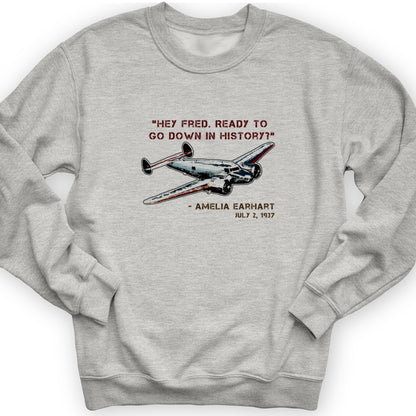 Ready To Go Down In History Crewneck