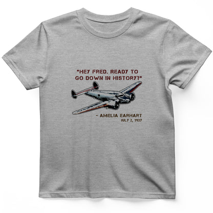 Ready To Go Down In History T- Shirt