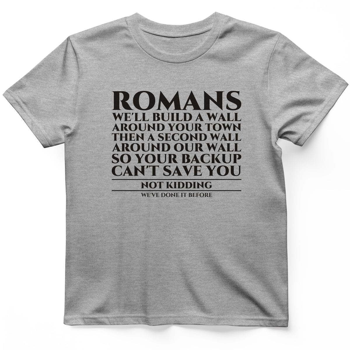 Romans Wall Around Your Wall T-Shirt