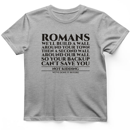 Romans Wall Around Your Wall T-Shirt