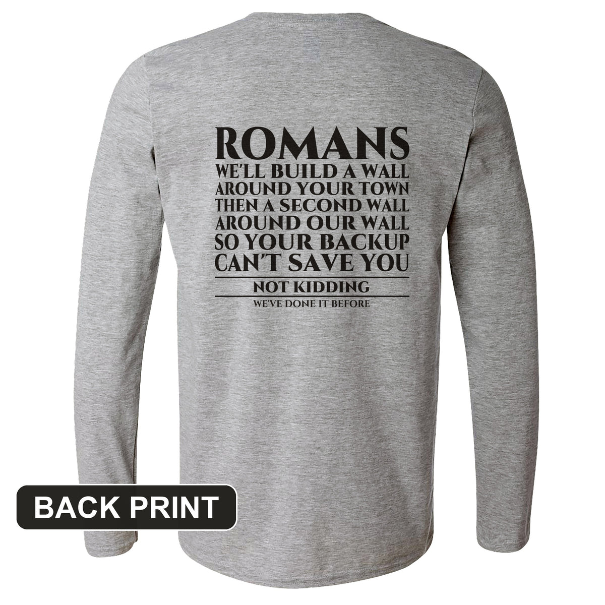 Romans Wall Around Your Wall Back Print Long Sleeve T-Shirt