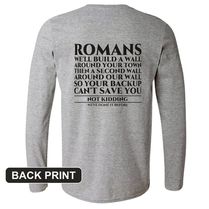 Romans Wall Around Your Wall Back Print Long Sleeve T-Shirt