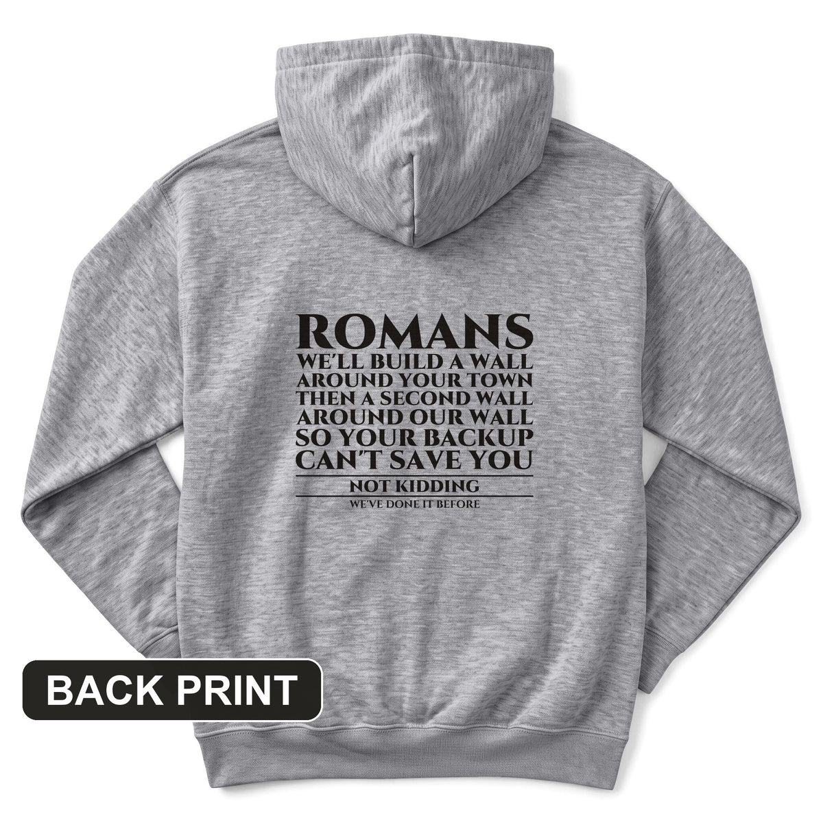 Romans Wall Around Your Wall Back Print Hoodie