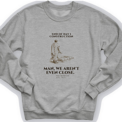 Rome Wasnt Built In A Day Sweatshirt