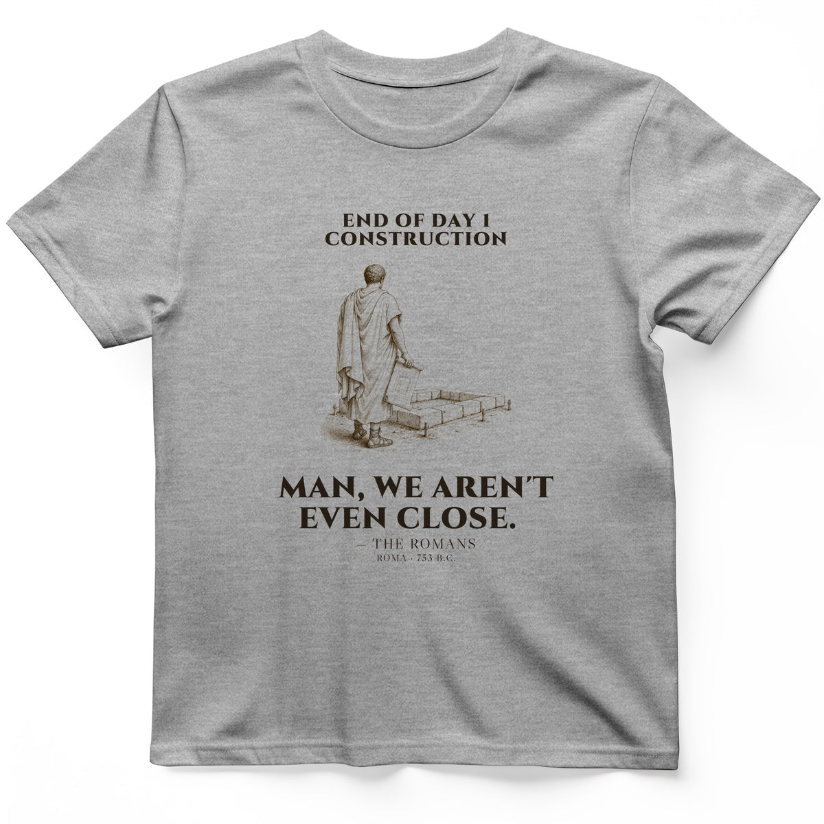 Rome Wasnt Built In A Day T-Shirt