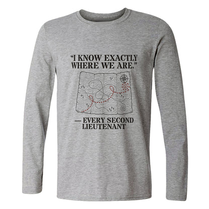 Second Lieutenant I Know Exactly Where We Are Long Sleeve T-Shirt