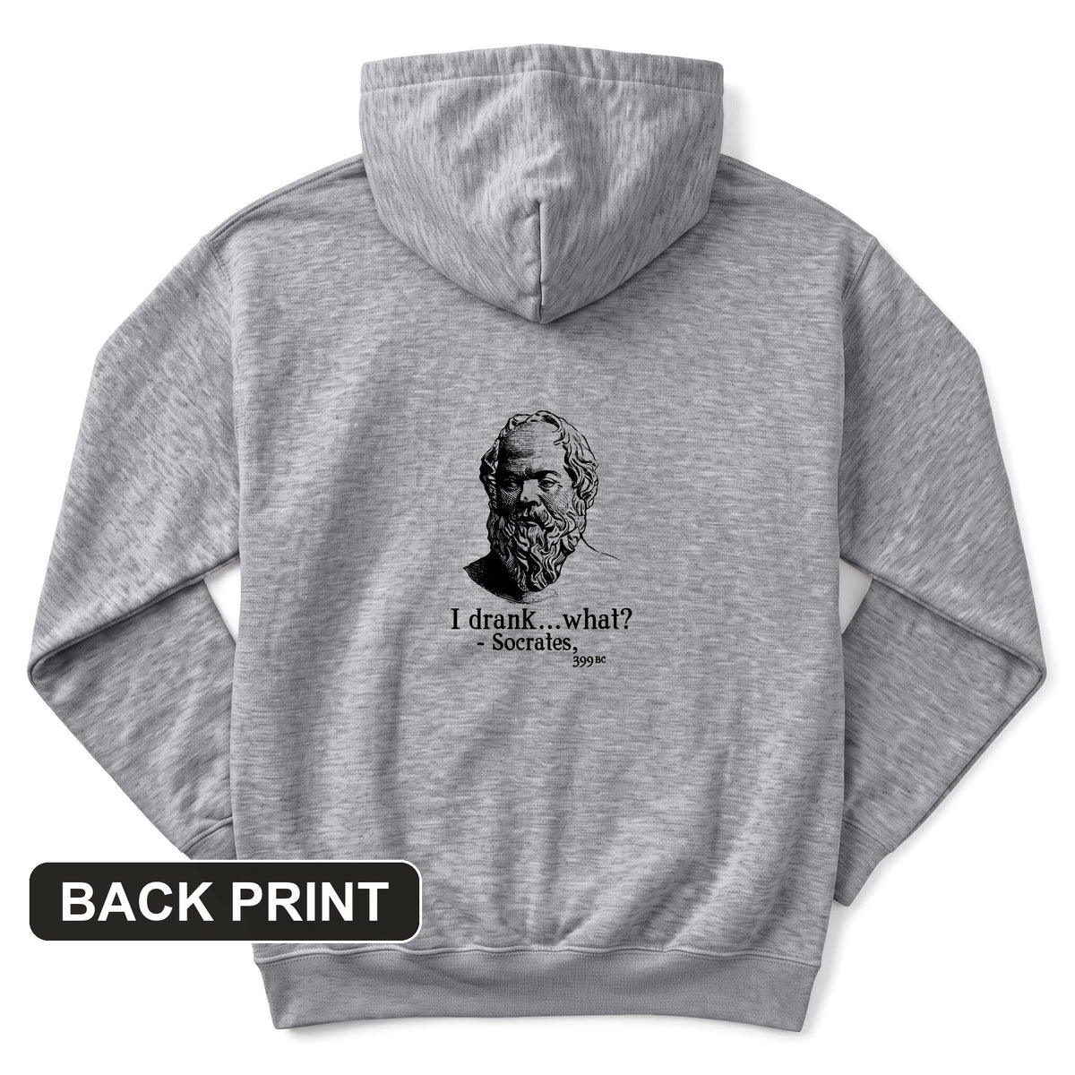 Socrates I Drank What Back Print Hoodie