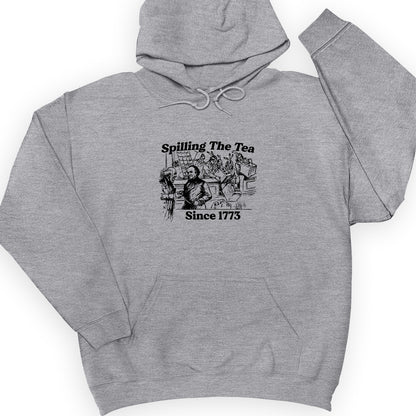 Spilling The Tea Since 1773 Hoodie
