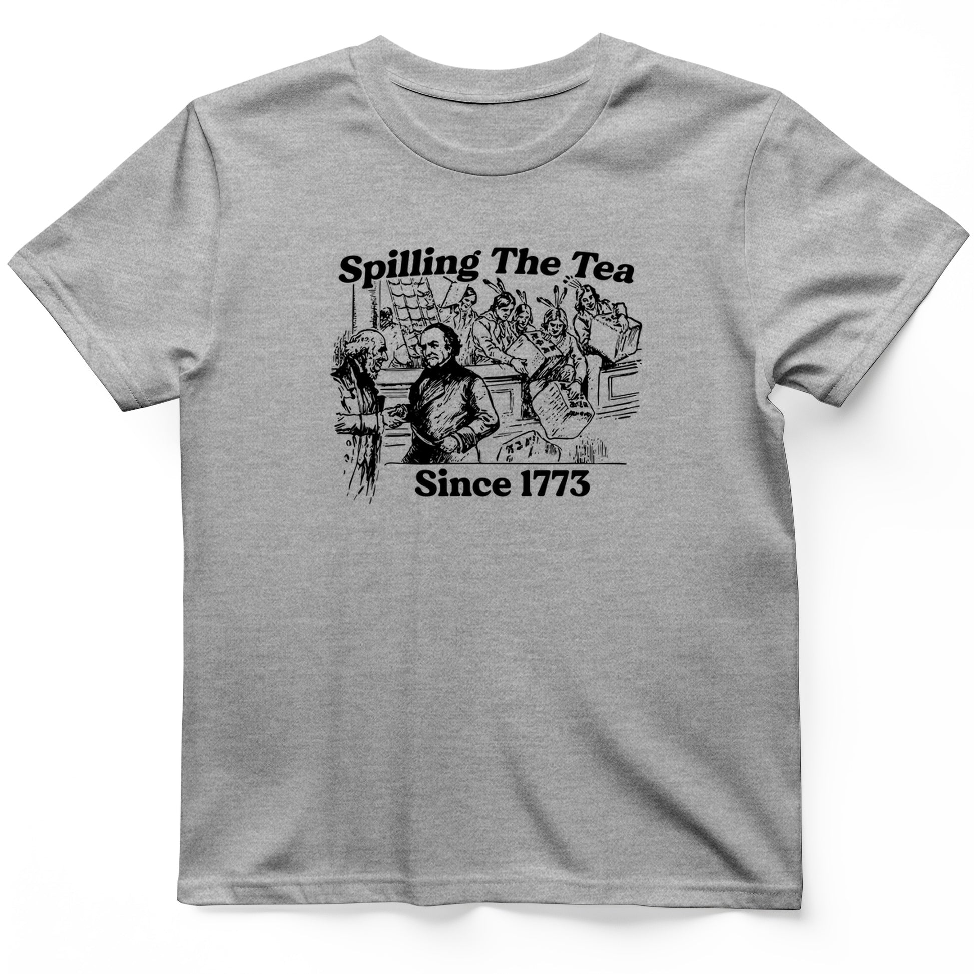 Spilling The Tea Since 1773 T-Shirt