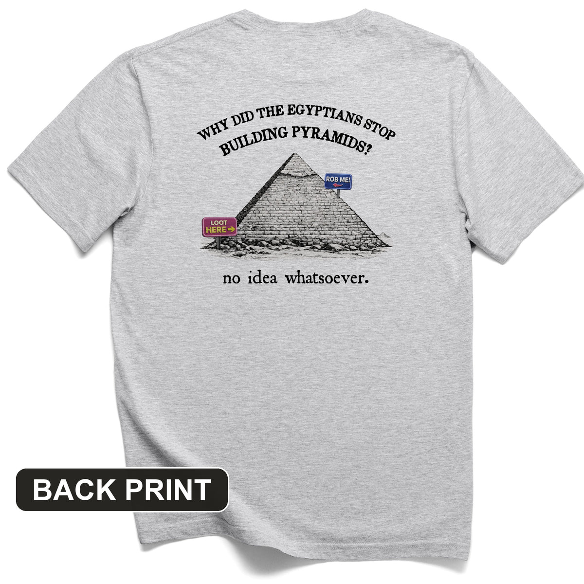 Stop Building Pyramids Back Print T-Shirt