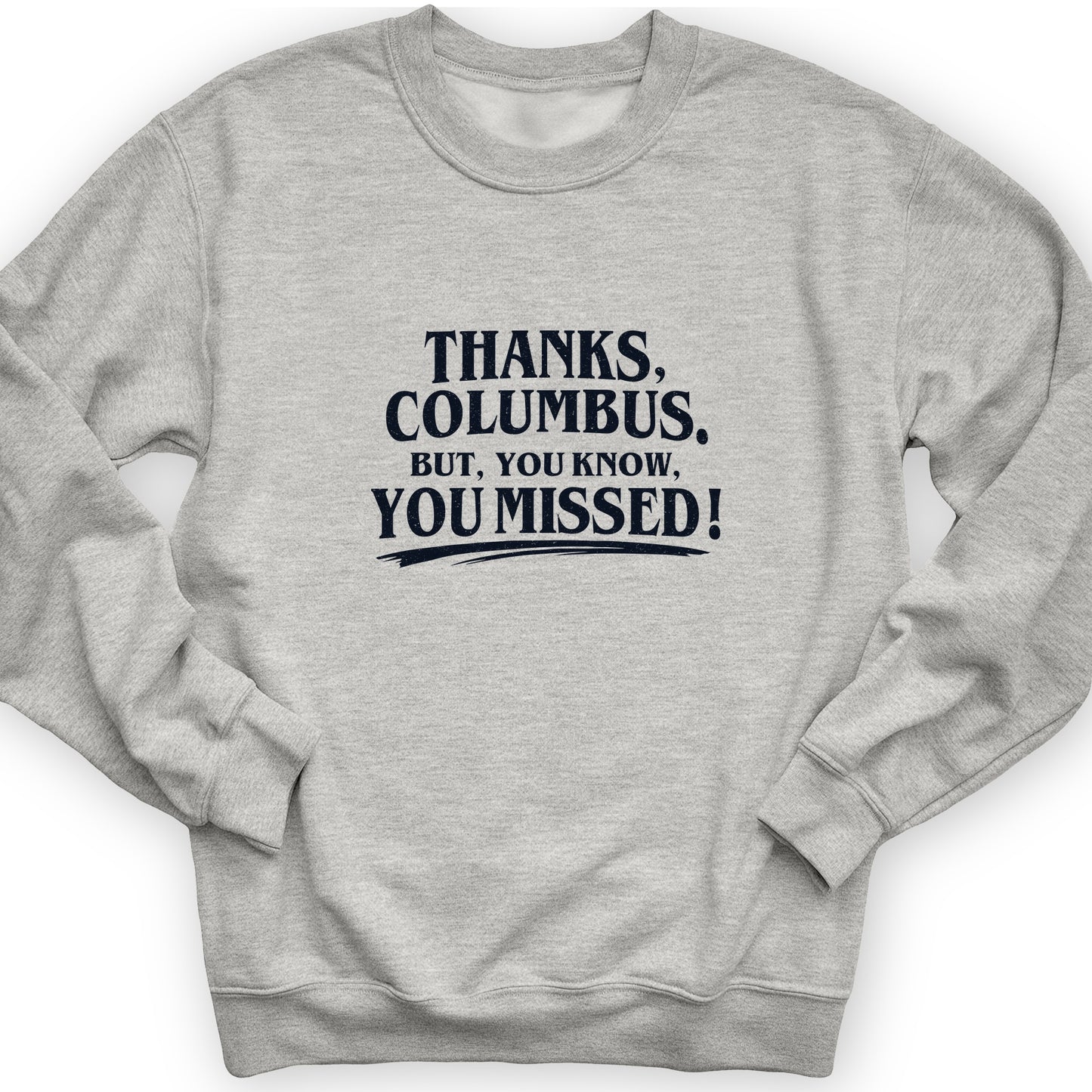 Thanks Columbus Sweatshirt