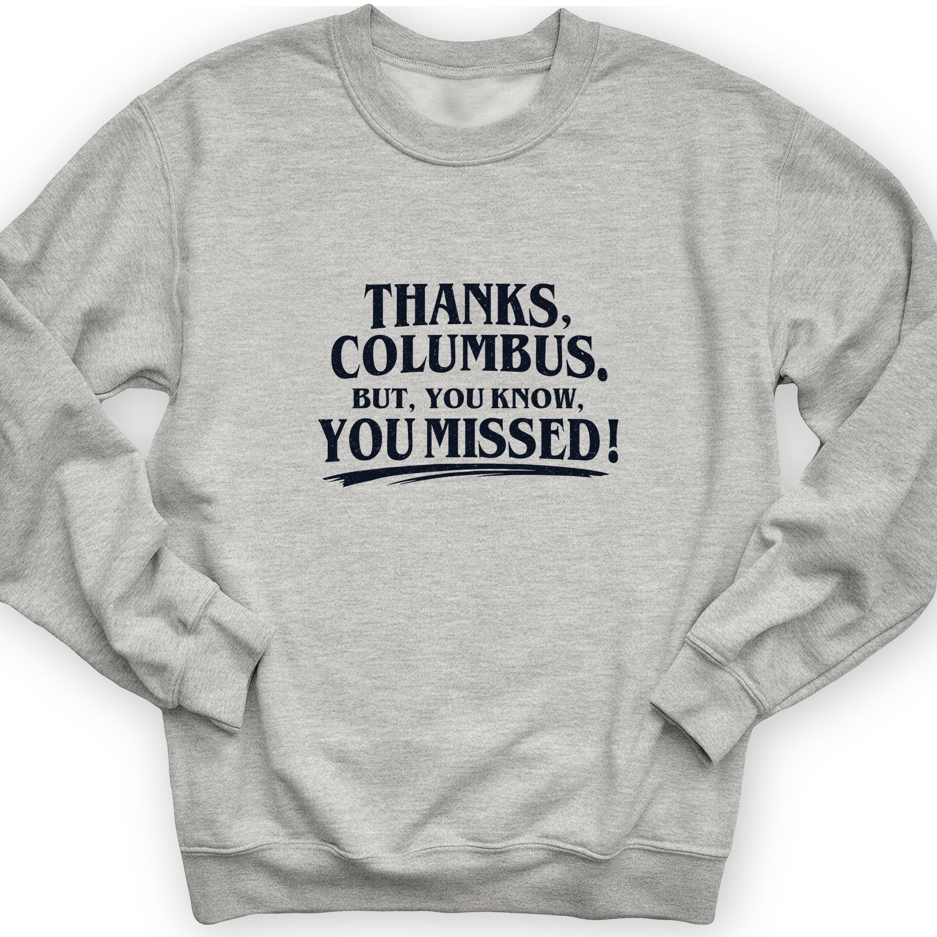 Thanks Columbus Sweatshirt