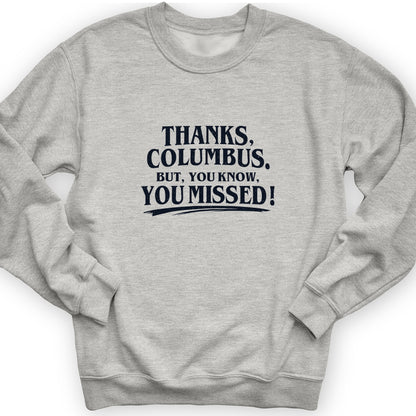Thanks Columbus Sweatshirt