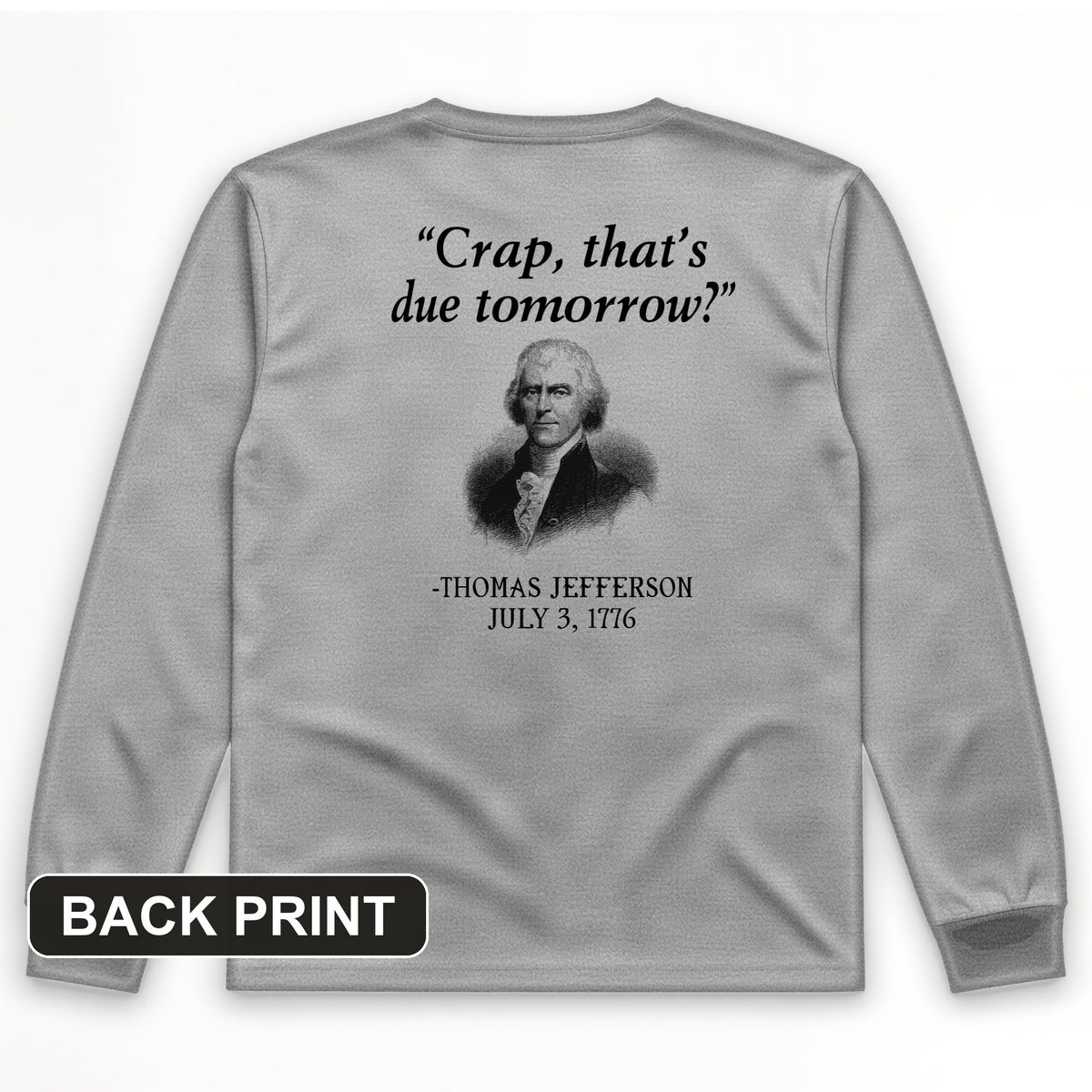 That's Due Tomorrow Back Print Long Sleeve T-Shirt