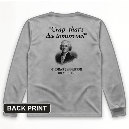 That's Due Tomorrow Back Print Long Sleeve T-Shirt