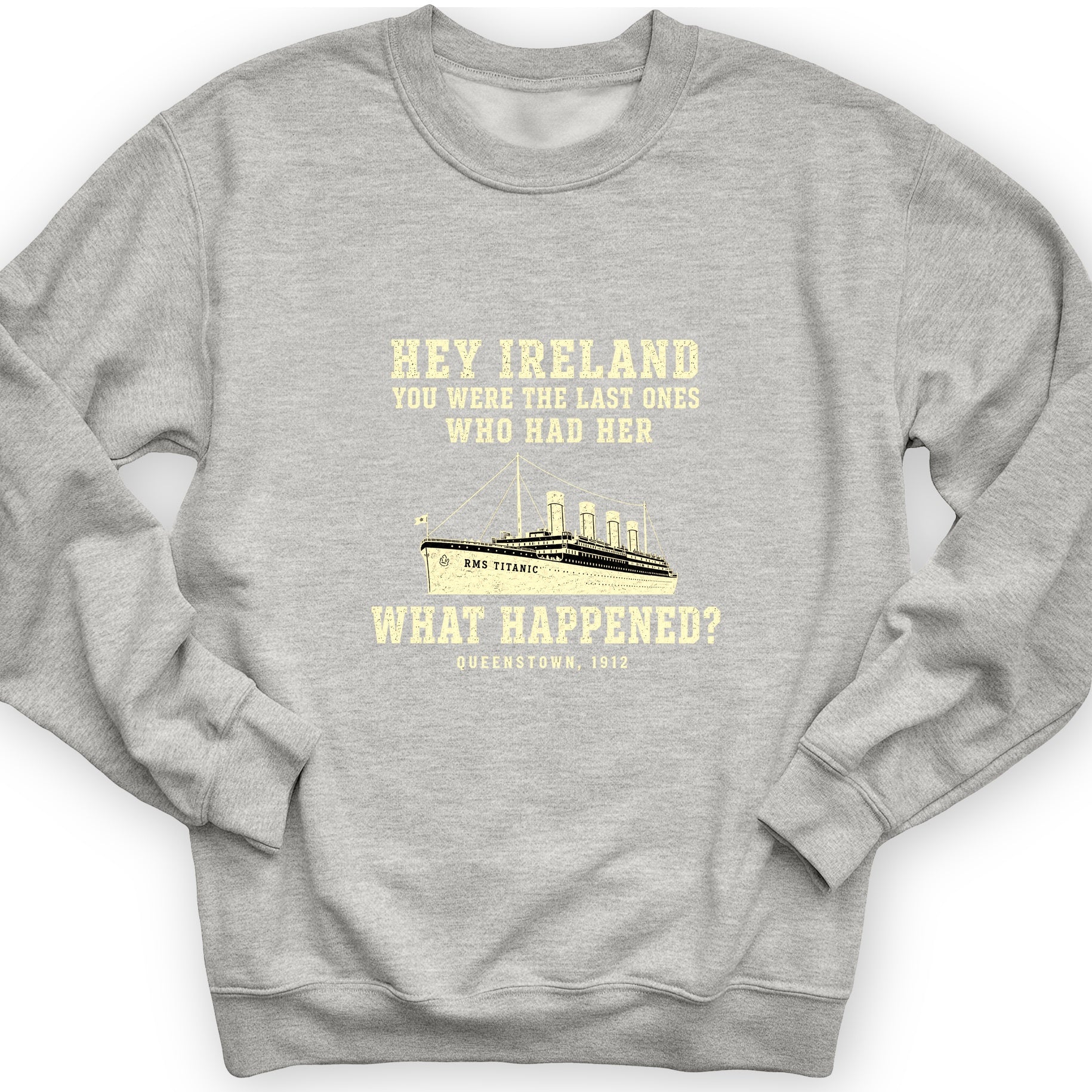 Titanic What Happened Queenstown 1912 Sweatshirt