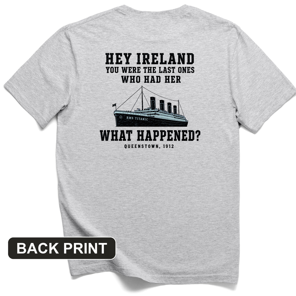 Titanic "What Happened" Queenstown 1912 Back Print T-Shirt