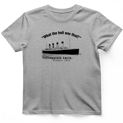 Titanic What The Hell Was That T-Shirt