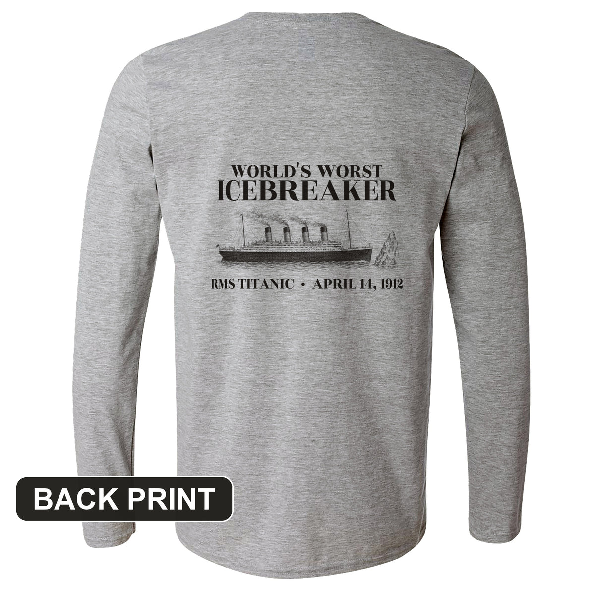 Titanic Worlds Worst Icebreaker Back Print Long Sleeve T-Shirt