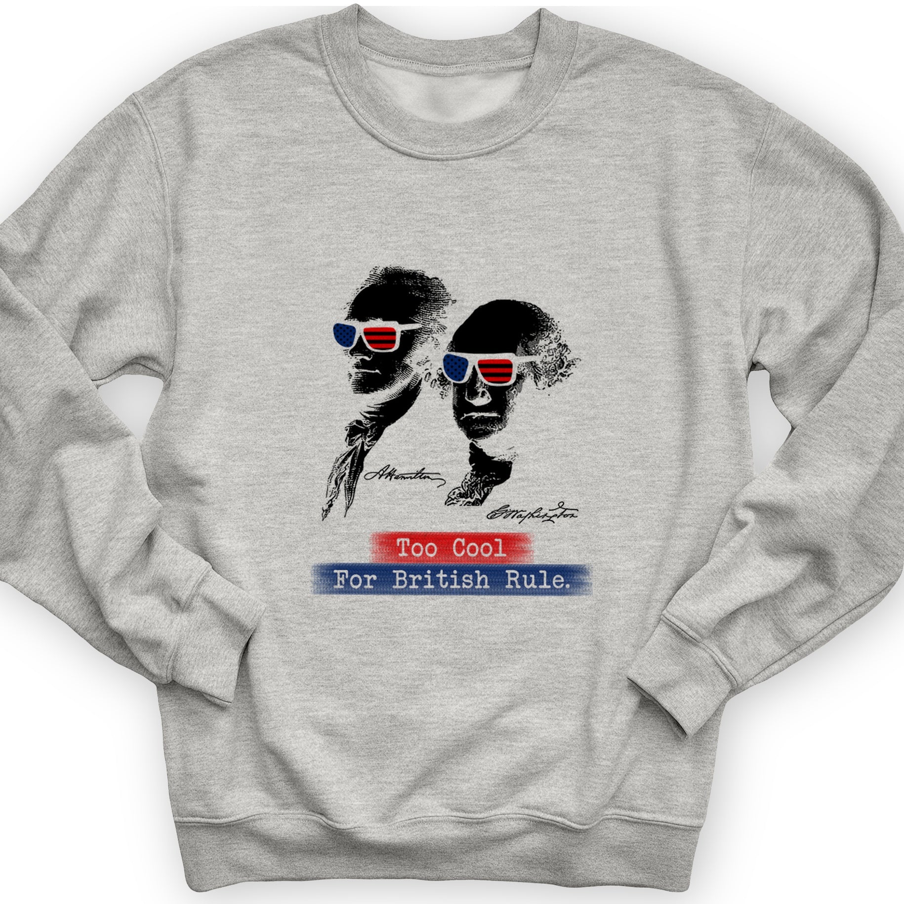Too Cool For British Rule Crewneck