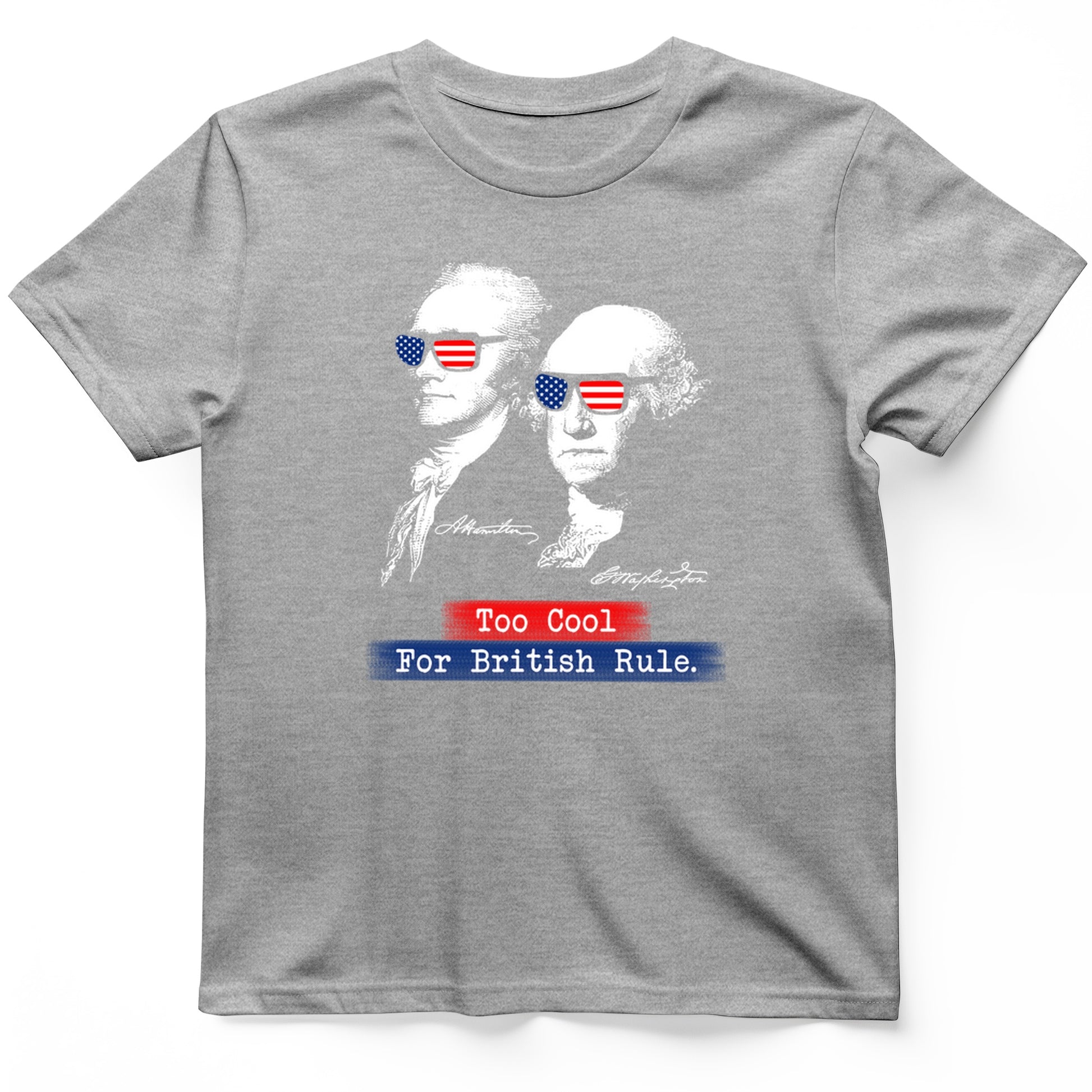 Too Cool For British Rule T-Shirt